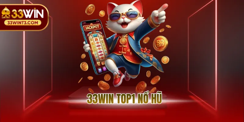 33WIN Top1 Nổ Hũ - Thiên Đường Giải Trí Trực Tuyến 1 33WIN Top1 Nổ Hũ